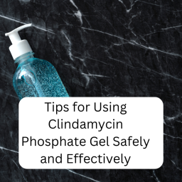 tips-for-using-clindamycin-phosphate-gel-safely-and-effectively-self-care-advise